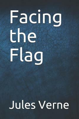 Facing the Flag by Jules Verne