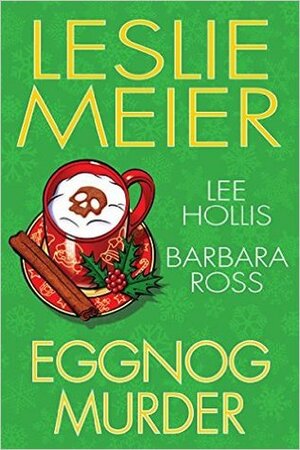 Eggnog Murder by Barbara Ross, Lee Hollis, Leslie Meier