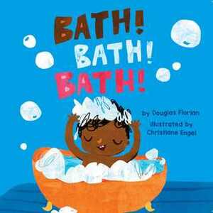 Bath! Bath! Bath! by Christiane Engel, Douglas Florian