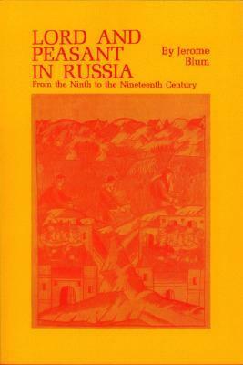 Lord and Peasant in Russia from the Ninth to the Nineteenth Century by Jerome Blum