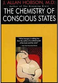 The Chemistry of Conscious States: Toward a Unified Model of the Brain and the Mind by J. Allan Hobson