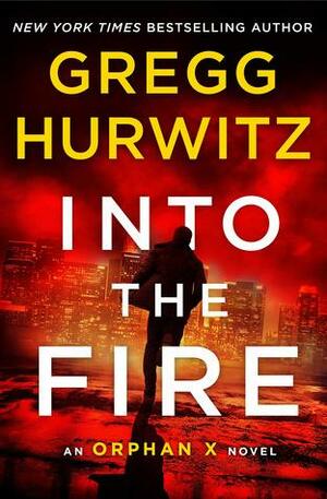 Into the Fire by Gregg Hurwitz