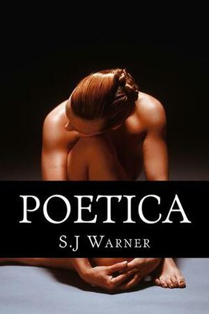 Poetica by S.J. Warner