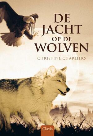 De jacht op de wolven by Christine Charliers