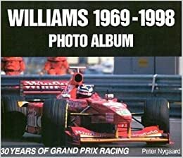 Williams 1969-1998 Photo Album: 30 Years of Grand Prix Racing by Peter Nygaard