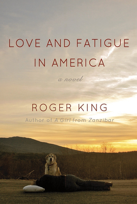 Love and Fatigue in America by Roger King