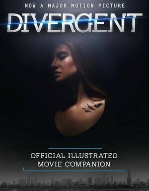 Divergent Official Illustrated Movie Companion by Kate Egan