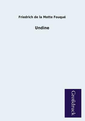 Undine by Friedrich de la Motte Fouqué