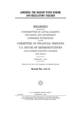 Assessing the Madoff Ponzi scheme and regulatory failures by Committee on Financial Services (house), United S. Congress, United States House of Representatives