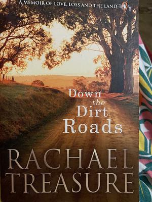Down the Dirt Roads by Rachael Treasure