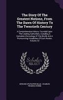 The Story of the Greatest Nations, from the Dawn of History to the Twentieth Century: A Comprehensive History, Founded Upon the Leading Authorities, Including a Complete Chronology of the World, and a Pronouncing Vocabulary of Each Nation, Volume 10 by Charles Francis Horne, Edward Sylvester Ellis