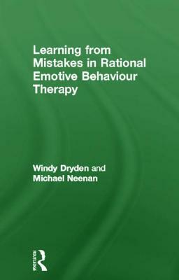 Learning from Mistakes in Rational Emotive Behaviour Therapy by Windy Dryden, Michael Neenan