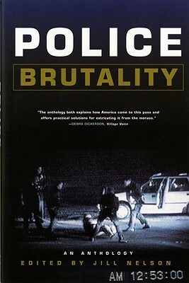 Police Brutality: An Anthology by Ishmael Reed, Claude Andrew Clegg III, Robin D.G. Kelley, Katheryn K. Russell, Flores A. Forbes, Frank Moss, Ron Daniels, Derrick A. Bell, Arthur Doye, Richard Austin, Stanley Crouch, Patricia J. Williams, Jill Nelson