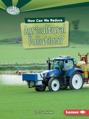 How Can We Reduce Agricultural Pollution? by L. E. Carmichael