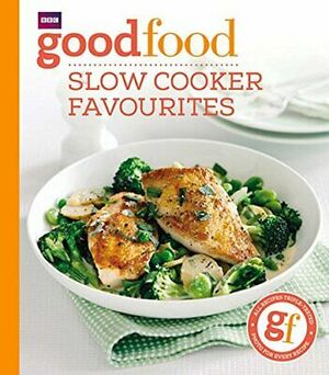 Good Food: Slow cooker favourites by Sarah Cook