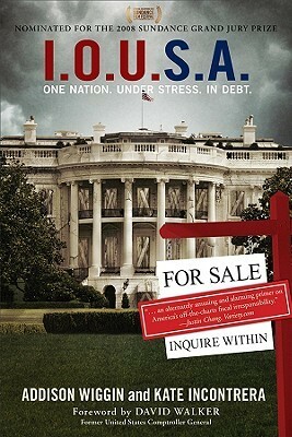 I.O.U.S.a: One Nation. Under Stress. in Debt by Addison Wiggin, Kate Incontrera