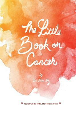 The Little Book on Cancer by Dr. Elvis Ali by Sherree A. Felstead, Elvis Ali