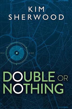 Double Or Nothing by Kim Sherwood