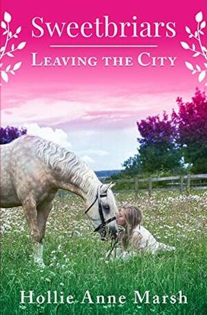 Leaving The City by Hollie Anne Marsh