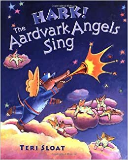 Hark!Aardvark Angels Sing by Teri Sloat