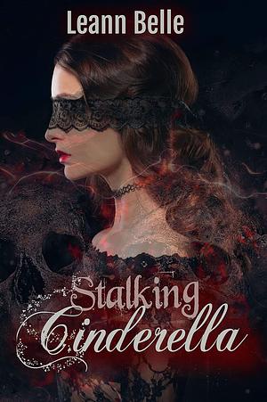 Stalking Cinderella by Leann Belle