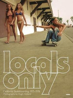 Locals Only by Hugh Holland, Steve Crist