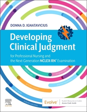 Developing Clinical Judgment for Professional Nursing and the Next-Generation Nclex-Rn(r) Examination by Donna D. Ignatavicius