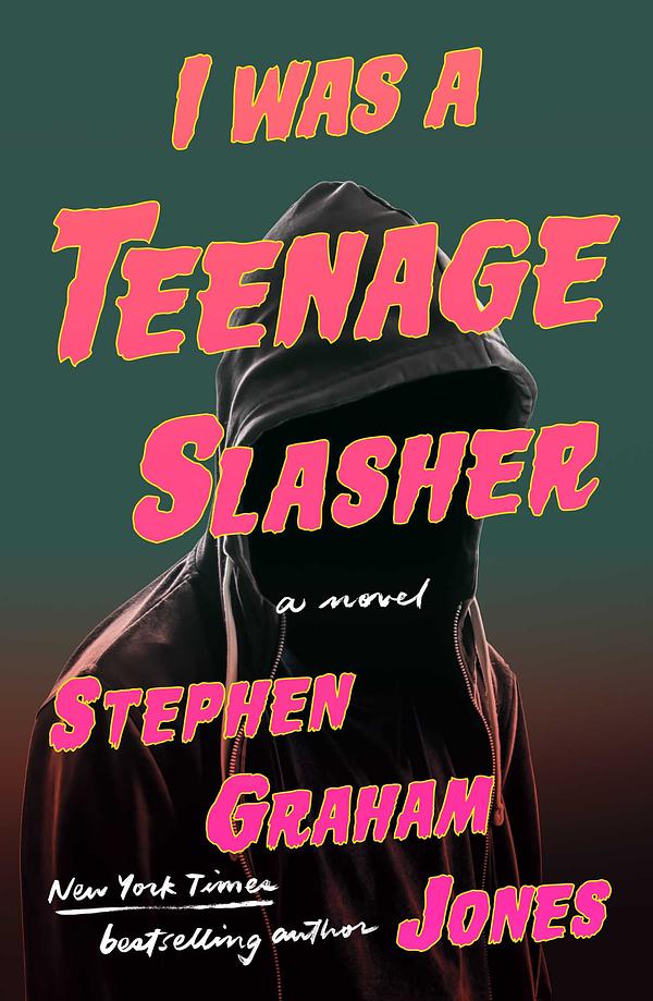 I Was a Teenage Slasher by Stephen Graham Jones | The StoryGraph