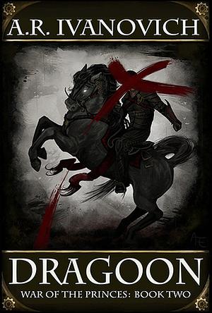 Dragoon by A.R. Ivanovich