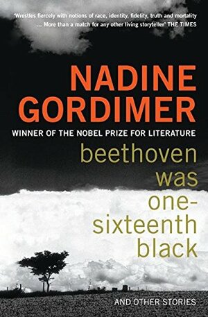 Beethoven Was One-Sixteenth Black and Other Stories by Nadine Gordimer