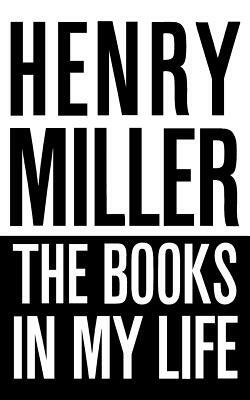 The Books in My Life by Henry Miller