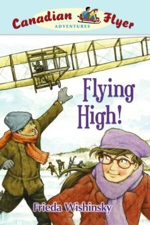 Flying High! by Frieda Wishinsky, Dean Griffiths