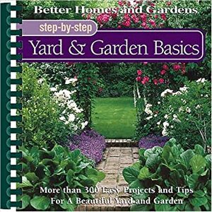 Step-by-Step Yard & Garden Basics by Liz Ball