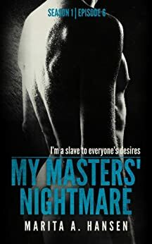 My Masters\' Nightmare Season 1, Ep. 6 Consequences by Marita A. Hansen