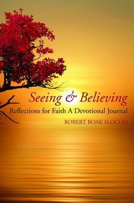 Seeing & Believing by Robert Boak Slocum