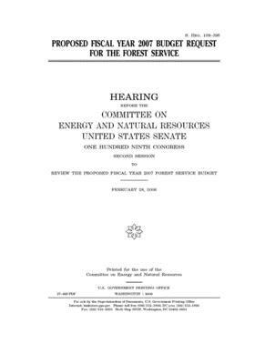 Proposed fiscal year 2007 budget request for the Forest Service by United States Congress, United States Senate, Committee on Energy and Natura (senate)