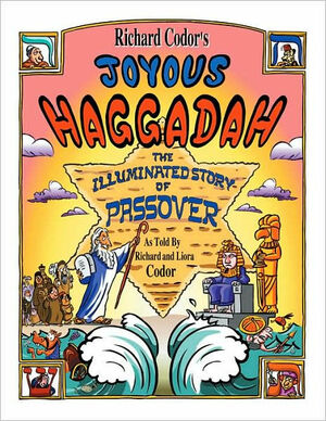 Richard Codor's Joyous Haggadah:A Children and Family Cartoon Haggadah for Passover Seder by Liora Codor, Richard Codor