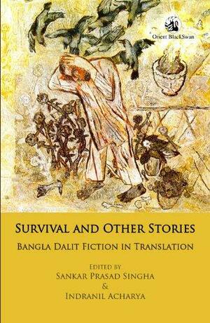 Survival and Other Stories: Bangla Dalit Fiction in Translation by Indranil Acharya, Sankar Prasad Singha