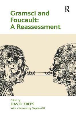 Gramsci and Foucault: A Reassessment by David Kreps