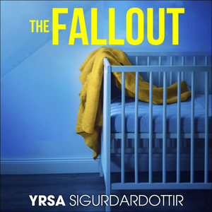 The Fallout by Yrsa Sigurðardóttir