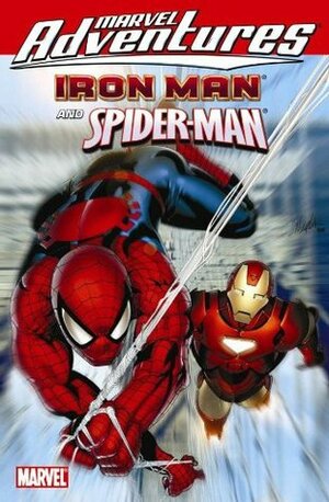 Marvel Adventures Iron Man / Spider-Man by James Cordeiro, Paul Tobin, Ross Andru, Jackson Butch Guice, Bob Layton, Fred Van Lente, David Michelinie, Matteo Lolli, Gerry Conway