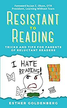 Resistant to Reading: Tricks and Tips for Parents of Reluctant Readers by Jan Z. Olsen, Esther Goldenberg