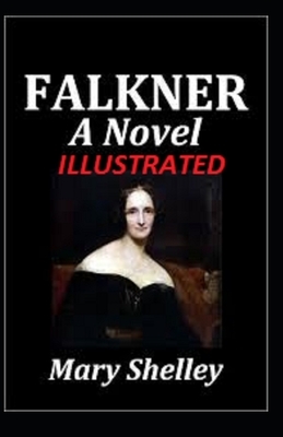 Falkner [Illustrated Version]: Fiction by Mary Shelley
