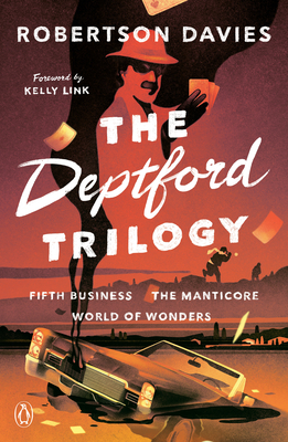 The Deptford Trilogy: Fifth Business; The Manticore; World of Wonders by Robertson Davies