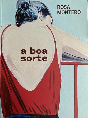 A Boa Sorte by Rosa Montero