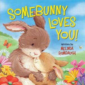 Somebunny Loves You! by Melinda Rumbaugh