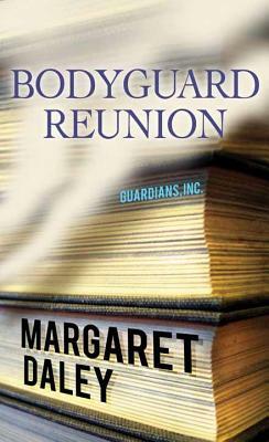 Bodyguard Reunion by Margaret Daley