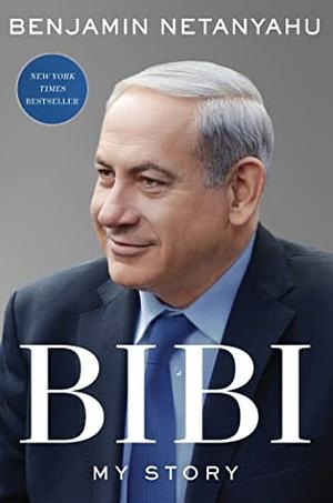 Bibi: My Story by Benjamin Netanyahu