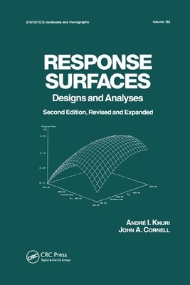 Response Surfaces: Designs and Analyses: Second Edition by Andre I. Khuri, John A. Cornell