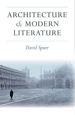 Architecture and Modern Literature by David Anton Spurr